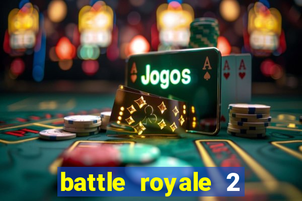battle royale 2 filme completo dublado